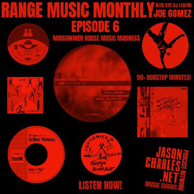 RANGE MUSIC MONTHLY with DJ Joe Gomez Episode 6 Midsummer House Madness