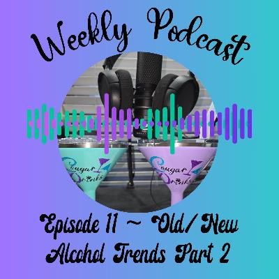 Ep 11 - Old/New Alcohol Trends PART 2