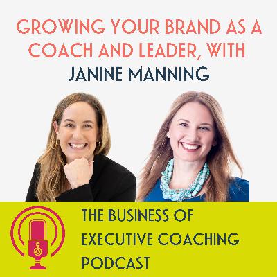 Growing your brand as a coach and leader, with Janine Manning Growing your brand as a coach and leader, with Janine Manning