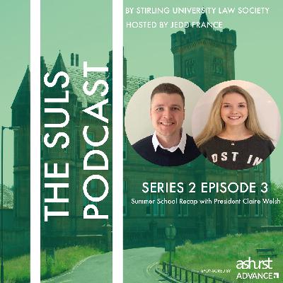 Summer School Recap with President Claire Welsh! | S2 EP3 | The SULS Podcast