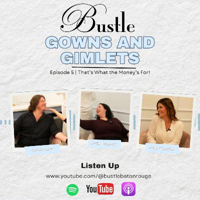 That's What the Money's For! | Gowns & Gimlets Episode 5