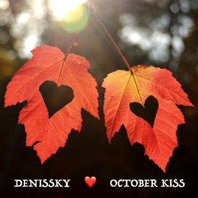 Episode 20: DENISSKY - October Kiss ❤️