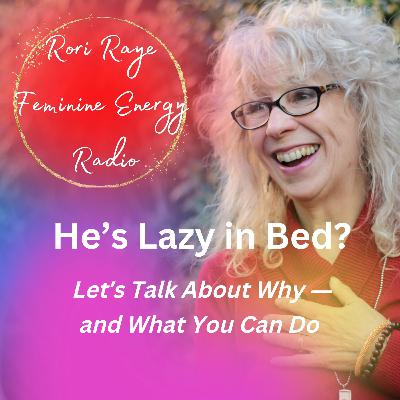 He’s Lazy in Bed? Let’s Talk About Why — and What You Can Do