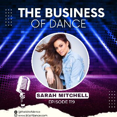 119- Sarah Mitchell: Knicks City Dancer, Christina Aguilera, NFL Patriots Cheerleader, Britney Spears’ Residency, Olivia Rodrigro's Movement Coach.