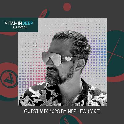 Vitamin Deep Express Guest Mix #028 By Nephew MKE Vitamin Deep Express Guest Mix #028 By Nephew MKE