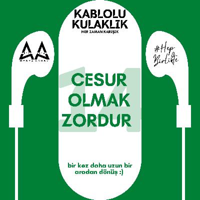 Cesur Olmak Zordur I Kablolu Kulaklık #14 Cesur Olmak Zordur I Kablolu Kulaklık #14