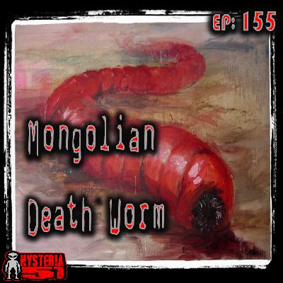 Mongolian Death Worms: Acidic Annelid or Nomad Nonsense? | 156 Mongolian Death Worms: Acidic Annelid or Nomad Nonsense? | 156