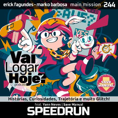 Episódio 244 #MainMission - O Caos Organizado da Speedrun (feat. Yann Neves [Save Manual])