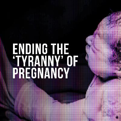 Ending the 'Tyranny' of Pregnancy (2024) - Luara Ferracioli, Brigitte Gerstl, Mianna Lotz & Kathryn MacKay