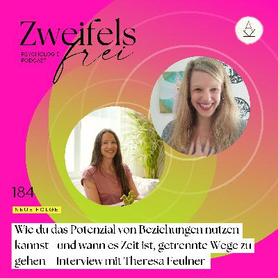 #184 – Wie du das Potenzial von Beziehungen nutzen kannst - und wann es Zeit ist, getrennte Wege zu gehen – Interview mit Theresa Feulner