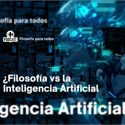 Episodio 52: ¿Filosofía vs la Inteligencia Artificial?
