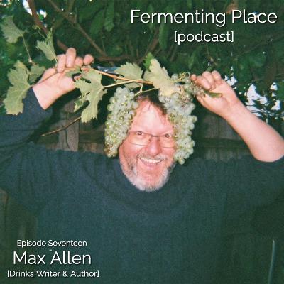 Episode Seventeen - Max Allen [Drinks Writer & Author]