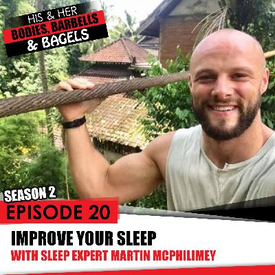 S2- EP20: Improving your SLEEP with sleep expert Martin McPhilimey S2- EP20: Improving your SLEEP with sleep expert Martin McPhilimey