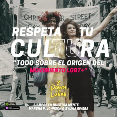 Respeta tu cultura Mary Kong: Todo sobre el origen del movimiento LGBT+.
