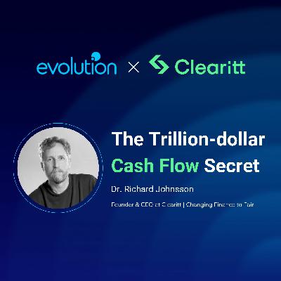 Evo AU #174 - Clearitt: The Trillion-dollar Cash Flow Secret