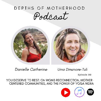 You Deserve to Rest: on Womb Reconnection, Mother-Centered Communities, and the Power of Yoga Nidra Ep99