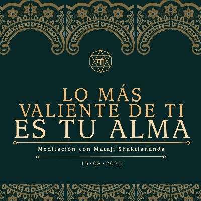 Lo más valiente de ti es tu alma