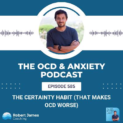 The Certainty Habit (That Makes OCD Worse)