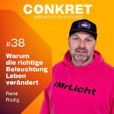 René Rodig aka Mr. Licht: Warum die richtige Beleuchtung Leben verändert | 🎙️ Conkret: Folge 38
