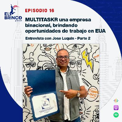 MULTITASKR, una empresa binacional, brindando oportunidades de trabajo en EUA ft Jose Luquin, episodio 16