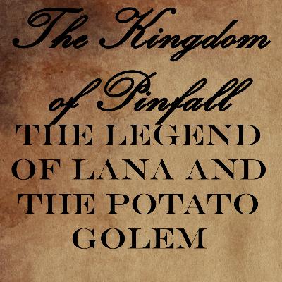 The Legend of Lana and the Potato Golem The Legend of Lana and the Potato Golem