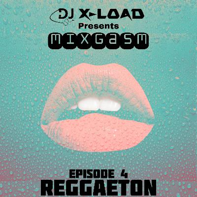 MIXGASM Ep.4 (Reggaeton) MIXGASM Ep.4 (Reggaeton)