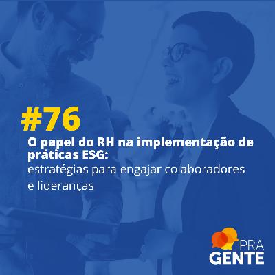 O papel do RH na implementação de práticas ESG: estratégias para engajar colaboradores e lideranças