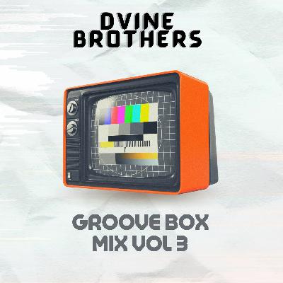 Dvine Brothers-Groove Box Mix Vol 3