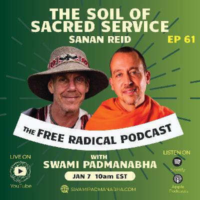 The Soil of Sacred Service | Free Radical Podcast #61 | Sanan Reid, Jan 7, 2026 The Soil of Sacred Service | Free Radical Podcast #61 | Sanan Reid, Jan 7, 2026