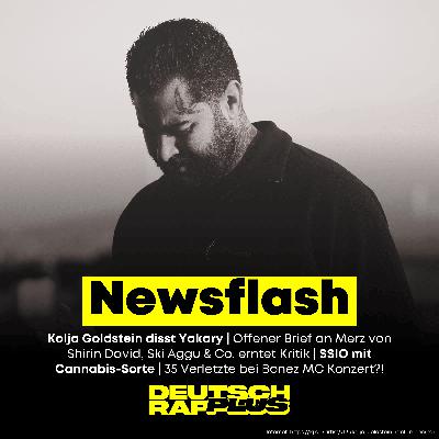 Newsflash 🚨 Kolja Goldstein vs. Yakary | Kritik für offenen Brief an Merz | SSIO Cannabissorte | 35 Verletzte bei Bonez