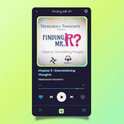 Finding Mr R🤔 | Overwhelming Thoughts | Treasurousthoughts | #mystery #podcast #story