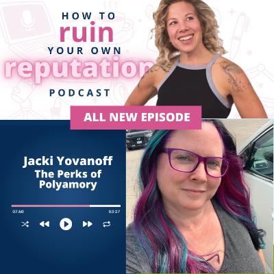 The Perks of Polyamory with Jacki Yovanoff The Perks of Polyamory with Jacki Yovanoff