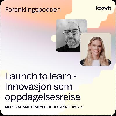 "Launch to learn" - Paal Smith-Meyer og Jouanne Dølvik: Innovasjon som oppdagelsesreise hos Lego og Ruter