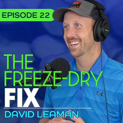 #22 - Freeze-Drying & The Future of Food Security - David Leaman
