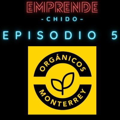Emprende Chido 5 - Organicos Monterrey