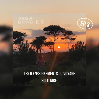 #3 - Les 9 enseignements du voyage en solitaire : Un Récit d'Introspection
