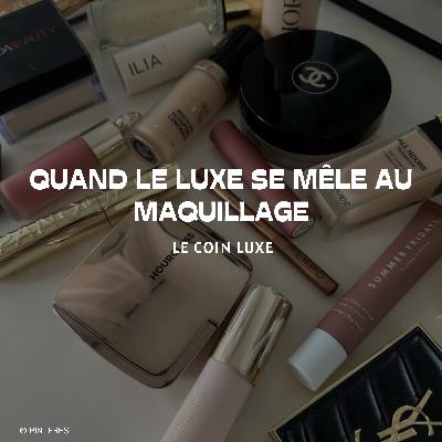 Quand le luxe se mêle au maquillage