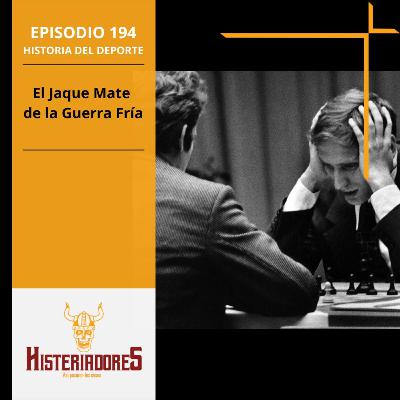 Episodio 194 - El Jaque Mate de la Guerra Fría