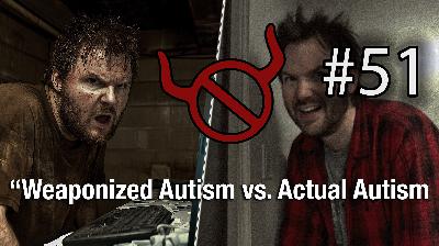 51 “Weaponized Autism” versus Actual Autism 51 “Weaponized Autism” versus Actual Autism