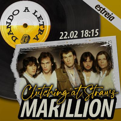 MARILLION - CLUTCHING AT STRAWS | POD COVER CAST - DANDO A LETRA #0001