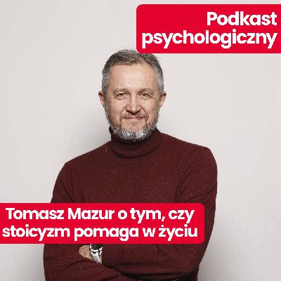 Podkast psychologiczny: Czy stoicyzm może pomóc nam w codziennym życiu? Wyjaśnia Tomasz Mazur Podkast psychologiczny: Czy stoicyzm może pomóc nam w codziennym życiu? Wyjaśnia Tomasz Mazur