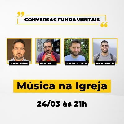 MUSICA NA IGREJA - Conversas Fundamentais