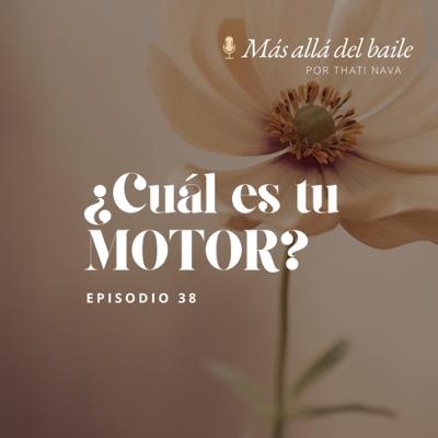 EP 38 - ¿Cuál es tu motor?