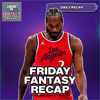 Friday Fantasy Basketball Recap | Kawhi Game Winner, Minott Dud