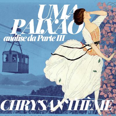 S05E03 - Uma Paixão (1923), de Chrysanthème ✸ Análise da terceira parte e temas para debate [FIM]