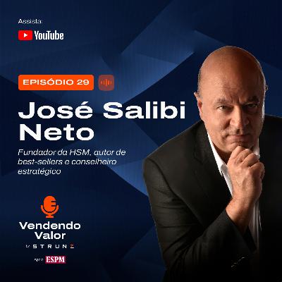 #29: José Salibi Neto, cofundador da HSM, autor de best-sellers e conselheiro estratégico