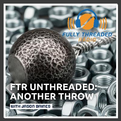 FTR Unthreaded: Another Throw With Jason Baines FTR Unthreaded: Another Throw With Jason Baines