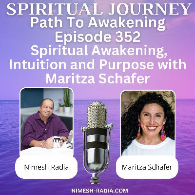 Spiritual Awakening, Intuition and Purpose with Maritza Schafer Spiritual Awakening, Intuition and Purpose with Maritza Schafer
