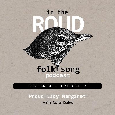 Roud 37: Proud Lady Margaret (with Nora Rodes) Roud 37: Proud Lady Margaret (with Nora Rodes)
