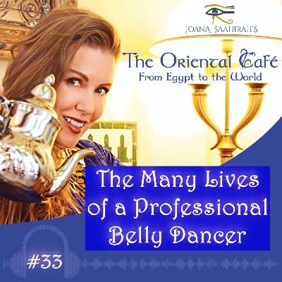 Episode #33 - The Many Lives of a Professional Belly Dancer